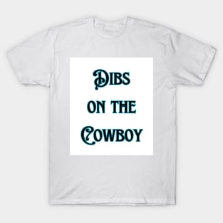 Dibs on the Cowboy T-Shirt